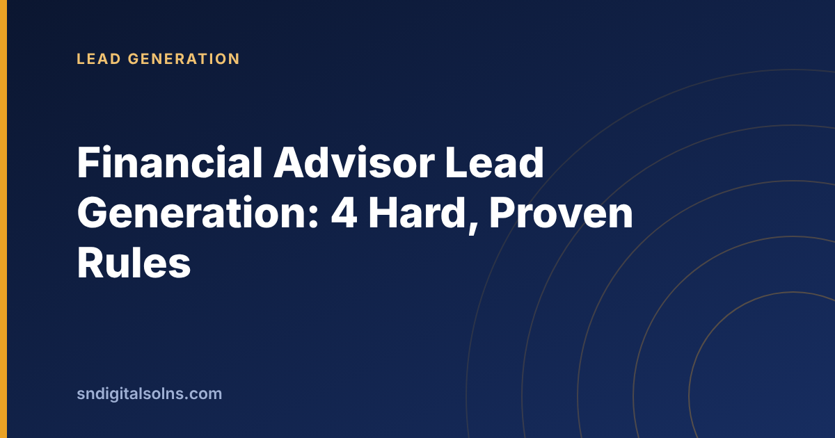 Four rules for financial advisor lead generation that actually produce meetings