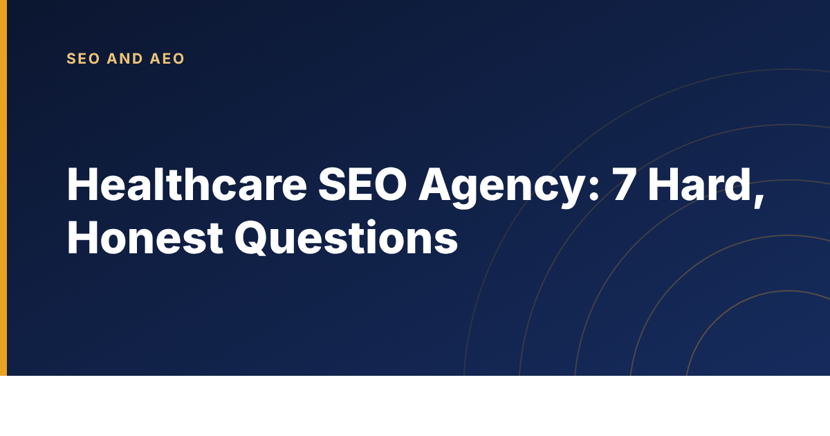Checklist of seven questions to ask a healthcare SEO agency before hiring