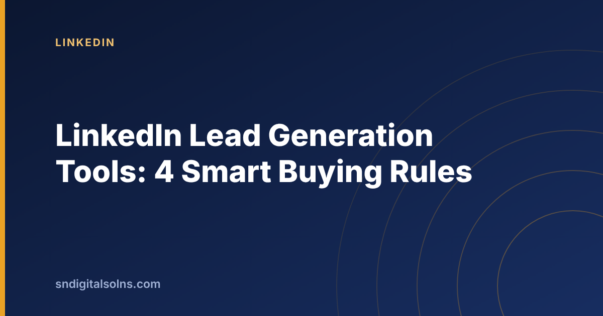Four rules for buying LinkedIn lead generation tools that fit the real bottleneck
