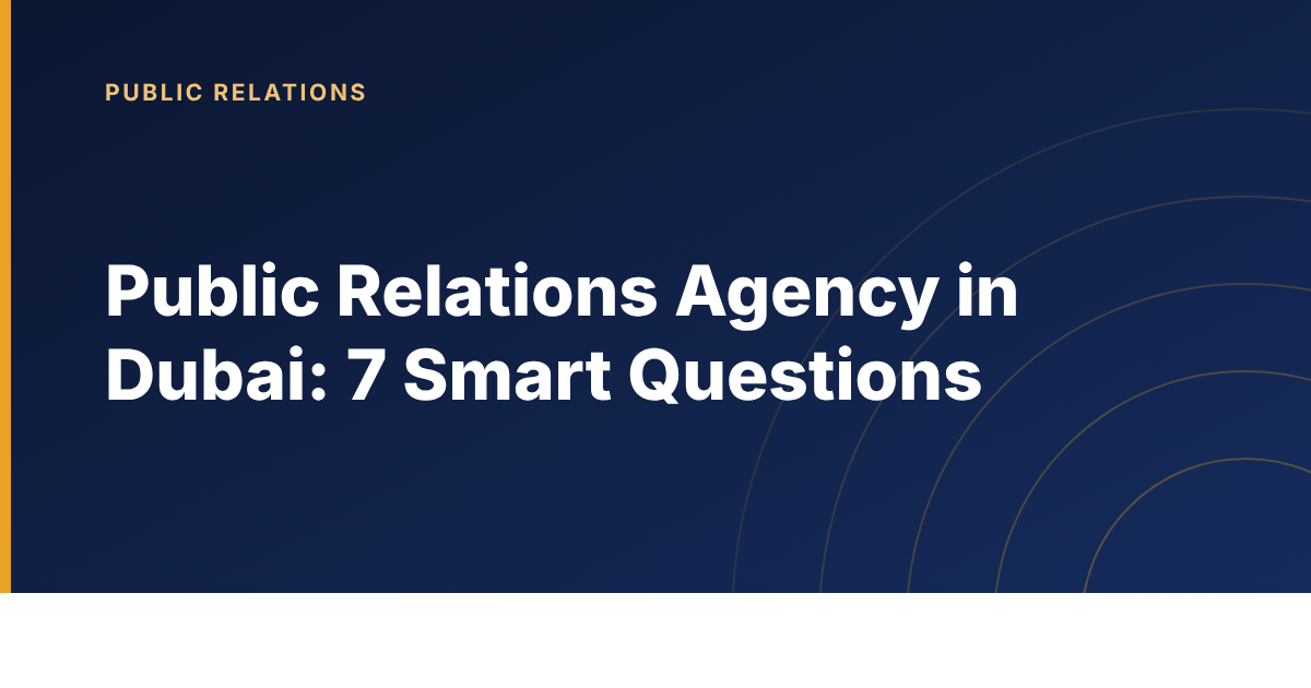 Seven questions to ask a public relations agency in Dubai before signing